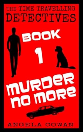 Murder No More (The Time Travelling Detectives) by Angela Cowan