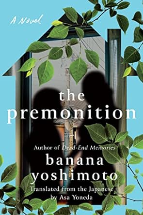 The Premonition by Banana Yoshimoto & Asa Yoneda (Trans.)