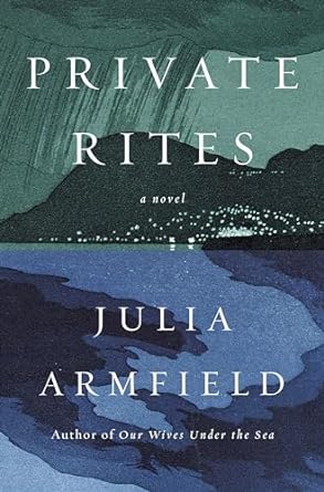 Private Rites by Julia Armfield (AVAILABLE 12/4)