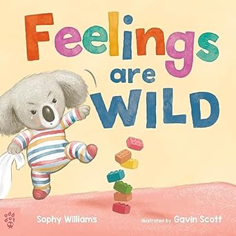 Feelings Are Wild by Sophy Williams & Gavin Scott (Illus)