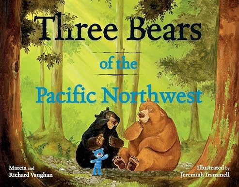 Three Bears of the Pacific Northwest by Marcia and Richard Vaughan, & Jeremiah Trammell (Illus)
