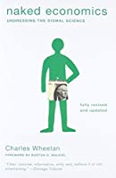 Naked Economics: Undressing the Dismal Science by Charles Wheelan - Used (2nd Edition)