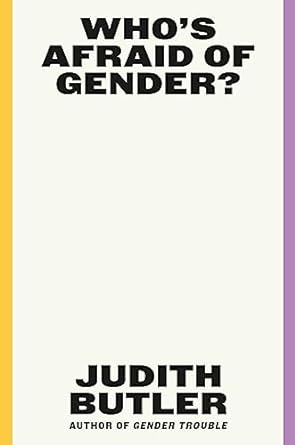 Who's Afraid of Gender by Judith Butler