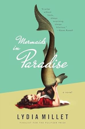 Mermaids in Paradise by Lydia Millet