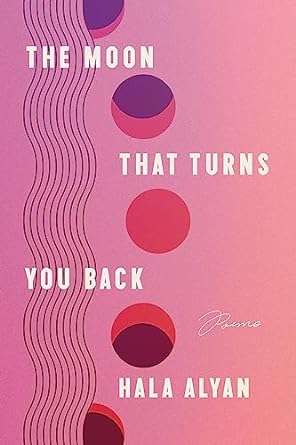 The Moon That Turns You Back by Hala Alyan