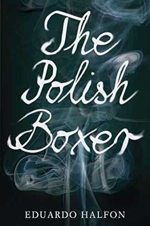 The Polish Boxer by Eduardo Halfon