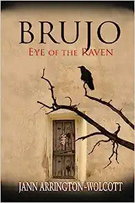 Brujo: Eye of the Raven by Jann Arrington-Wolcott