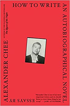 How to Write an Autobiographical Novel by Alexander Chee