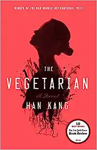 The Vegetarian by Han Kang (한강) & Deborah Smith (Trans.)