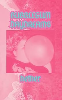 Bubblegum Daydreams: Inaudible Songs for Sad Gays by KW Hether-Patterson