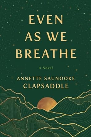 Even As We Breathe by Annette Saunooke Clapsaddle