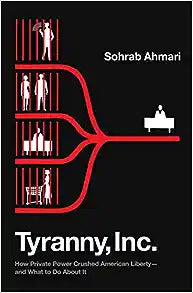 Tyranny, Inc. by Sohrab Ahmari