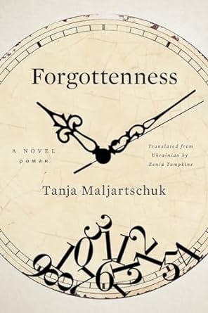 Forgottenness by Tanja Maljartschuk & Zenia Tompkins (Trans)
