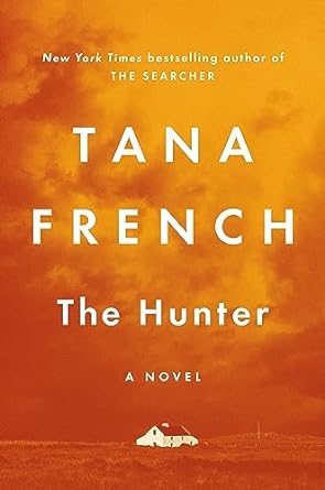 The Hunter by Tana French (AVAILABLE 3/5)
