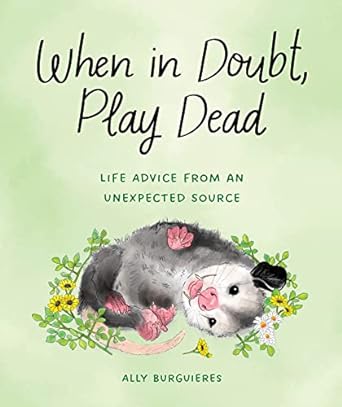 When in Doubt, Play Dead by Ally Burguieres
