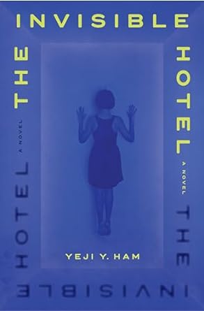 The Invisible Hotel by Yeji Y Ham