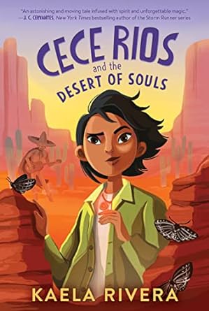 Cece Rios and the Desert of Souls by Kaela Rivera