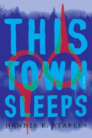 This Town Sleeps by Dennis E Staples