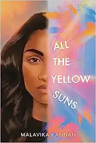 All the Yellow Suns by Malavika Kannan