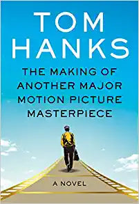 The Making of Another Major Motion Picture Masterpiece by Tom Hanks
