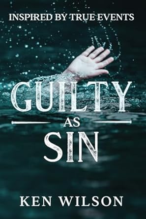 Guilty As Sin by Ken Wilson