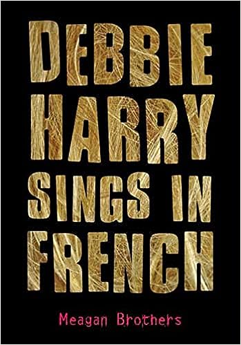 Debbie Harry Sings in French by Meagan Brothers