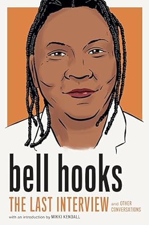 Bell Hooks: the Last Interview by Mikki Kendall (Intro)