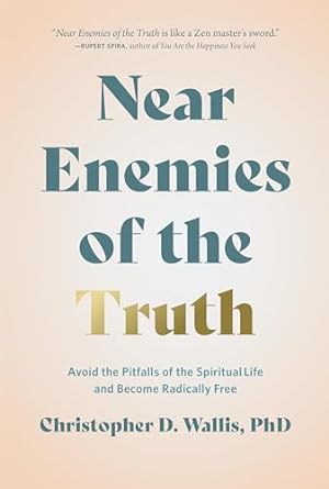 Near Enemies of the Truth by Christopher D Wallis, PhD