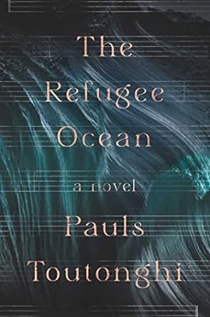 The Refugee Ocean by Pauls Toutonghi