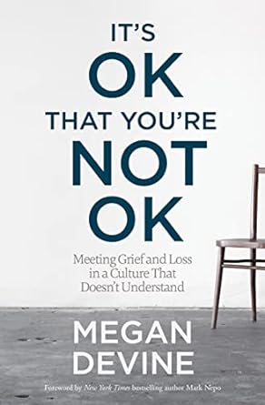 It's Ok That You're Not Okay by Megan Devine - Used