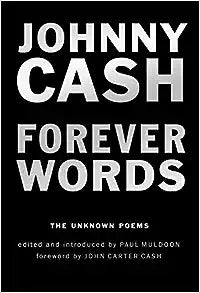 Forever Words: the Unknown Poems by Johnny Cash
