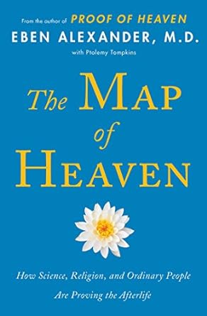 The Map of Heaven by Eben Alexander, MD