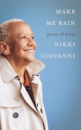 Make Me Rain: Poems & Prose of Nikki Giovanni