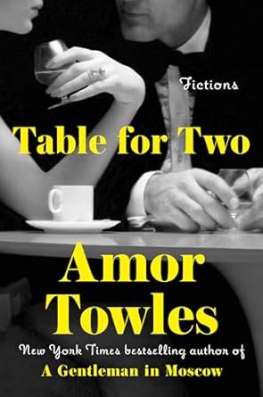 Table for Two by Amor Towles (AVAILABLE 4/2)