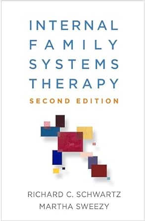 Internal Family Systems Therapy by Richard C Schwartz & Martha Sweezy