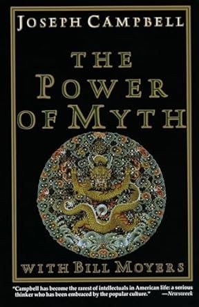 The Power of Myth by Joseph Campbell & Bill Moyers