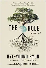 The Hole by Hye-Young Pyun (편혜영) & Sora Kim-Russell (Trans.)