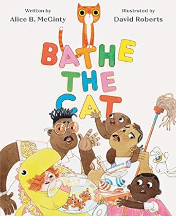 Bathe the Cat by Alice B McGinty & David Roberts (Illus)
