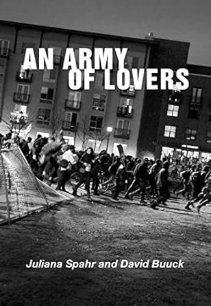 An Army of Lovers by Juliana Spahr & David Buuck