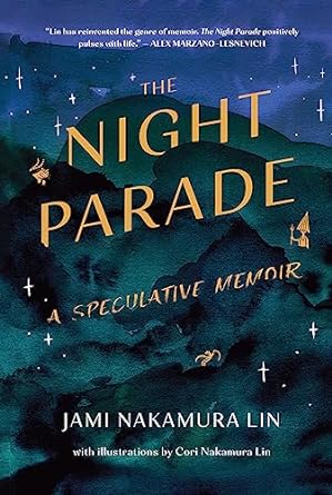 The Night Parade: a Speculative Memoir by Jami Nakamura Lin