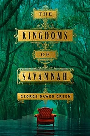 The Kingdoms of Savannah by George Dawes Green