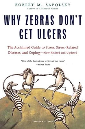 Why Zebras Don't Get Ulcers by Robert M Sapolsky - Used