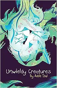 Unwieldy Creatures by Addie Tsai