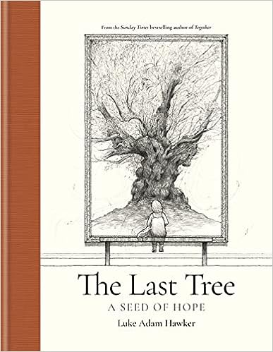 The Last Tree: a Seed of Hope by Luke Adam Hawker
