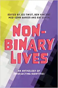 Non-Binary Lives: an Anthology of Intersecting Identities