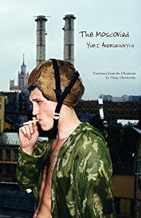 The Moscoviad by Yuri Andrukhovych & Vitaly Chernetsky (Trans.)