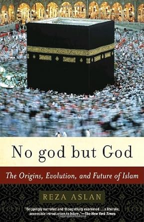 No god but God: the Origins, Evolution, and Future of Islam by Reza Aslan - Used
