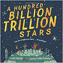 A Hundred Billion Trillion Stars by Seth Fishman & Isabel Greenberg (Illus) - SALE