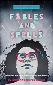 Fables and Spells by adrienne maree brown