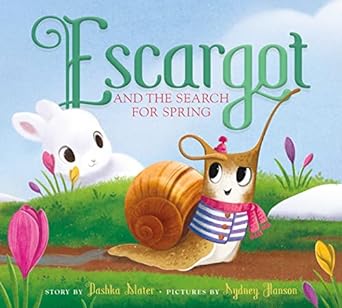 Escargot and the Search for Spring by Dashka Slater & Sydney Hanson (Illus)